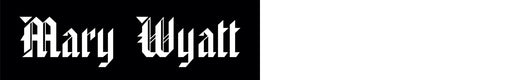 White text on a black background reads Mary Wyatt in a bold, gothic-style font. The right side of the image is blank and white.